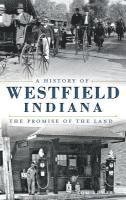 bokomslag A History of Westfield, Indiana: The Promise of the Land