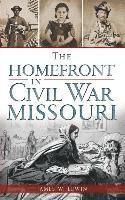 bokomslag The Homefront in Civil War Missouri