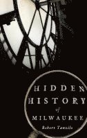 bokomslag Hidden History of Milwaukee