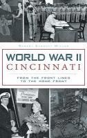 bokomslag World War II Cincinnati: From the Front Lines to the Home Front