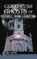 bokomslag Gold Rush Ghosts of Placerville, Coloma & Georgetown