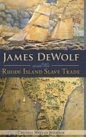 bokomslag James Dewolf and the Rhode Island Slave Trade