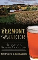 bokomslag Vermont Beer: History of a Brewing Revolution