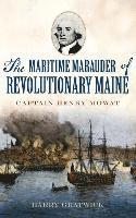 bokomslag The Maritime Marauder of Revolutionary Maine: Captain Henry Mowat