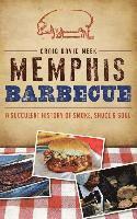 bokomslag Memphis Barbecue: A Succulent History of Smoke, Sauce & Soul