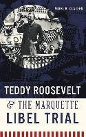 Mikel B. Classen - Teddy Roosevelt & the Marquette Libel Trial, Inbunden