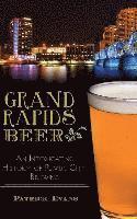 bokomslag Grand Rapids Beer: An Intoxicating History of River City Brewing