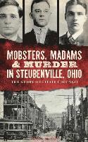 bokomslag Mobsters, Madams & Murder in Steubenville, Ohio: The Story of Little Chicago