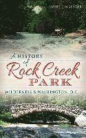 bokomslag A History of Rock Creek Park: Wilderness & Washington, D.C.