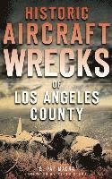 bokomslag Historic Aircraft Wrecks of Los Angeles County