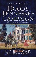 bokomslag Hood's Tennessee Campaign: The Desperate Venture of a Desperate Man