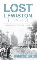 bokomslag Lost Lewiston, Idaho: Elegies and Bygone Places