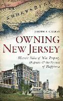 bokomslag Owning New Jersey: Historic Tales of War, Property Disputes & the Pursuit of Happiness