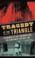 bokomslag Tragedy at the Triangle: Friendship in the Tenements and the Shirtwaist Factory Fire