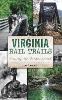 bokomslag Virginia Rail Trails: Crossing the Commonwealth