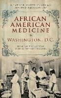 bokomslag African American Medicine in Washington, D.C.: Healing the Capital During the Civil War Era