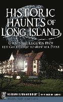 Kerriann Flanagan Brosky - Historic Haunts of Long Island: Ghosts and Legends from the Gold Coast to Montauk Point, Inbunden