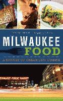 Milwaukee Food: A History of Cream City Cuisine 1