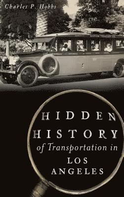 Hidden History of Transportation in Los Angeles 1