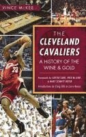 bokomslag The Cleveland Cavaliers: A History of the Wine & Gold