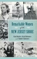 bokomslag Remarkable Women of the New Jersey Shore: Clam Shuckers, Social Reformers and Summer Sojourners