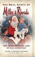 Donna Strother Deekens - The Real Santa of Miller & Rhoads: The Extraordinary Life of Bill Strother, Inbunden