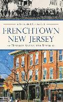 Frenchtown, New Jersey: History Along the River 1