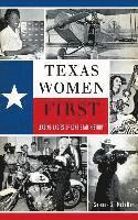 bokomslag Texas Women First: Leading Ladies of Lone Star History