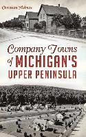 bokomslag Company Towns of Michigan's Upper Peninsula