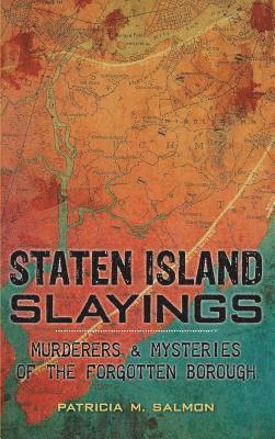 bokomslag Staten Island Slayings: Murderers & Mysteries of the Forgotten Borough