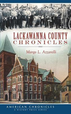 Margo L. Azzarelli - Lackawanna County Chronicles, Inbunden