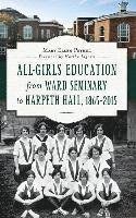 bokomslag All-Girls Education from Ward Seminary to Harpeth Hall: 1865 2015