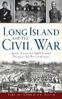 bokomslag Long Island and the Civil War: Queens, Nassau and Suffolk Counties During the War Between the States