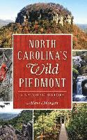 Adam Morgan - North Carolina S Wild Piedmont: A Natural History, Inbunden