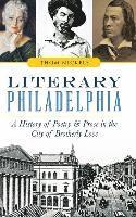 bokomslag Literary Philadelphia: A History of Poetry and Prose in the City of Brotherly Love