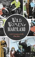 bokomslag Wild Women of Maryland: Grit & Gumption in the Free State