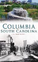 bokomslag Columbia, South Carolina: A History