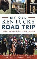bokomslag My Old Kentucky Road Trip: Historic Destinations & Natural Wonders