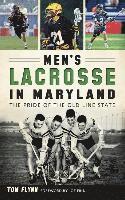 bokomslag Men's Lacrosse in Maryland: The Pride of the Old Line State