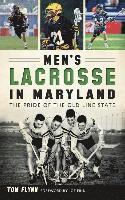 Men's Lacrosse in Maryland: The Pride of the Old Line State 1