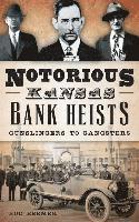 bokomslag Notorious Kansas Bank Heists: Gunslingers to Gangsters