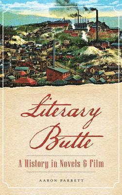 Literary Butte: A History in Novels & Film 1