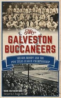 bokomslag The Galveston Buccaneers: Shearn Moody and the 1934 Texas League Championship