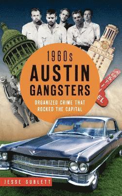 bokomslag 1960s Austin Gangsters: Organized Crime That Rocked the Capital