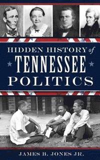 bokomslag Hidden History of Tennessee Politics