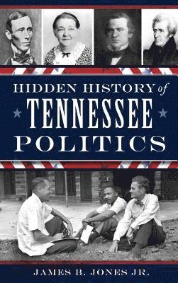 bokomslag Hidden History of Tennessee Politics