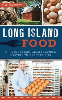 bokomslag Long Island Food: A History from Family Farms & Oysters to Craft Spirits