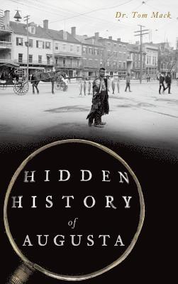 Tom Mack - Hidden History of Augusta, Inbunden