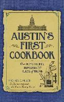 Michael C. Miller, The Austin History Center, Michael C Miller - Austin's First Cookbook: Our Home Recipes, Remedies and Rules of Thumb, Inbunden