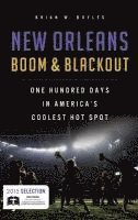 bokomslag New Orleans Boom & Blackout: One Hundred Days in America's Coolest Hot Spot
